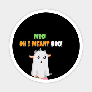 Moo! Oh I Meant Boo! - Funny Halloween Magnet